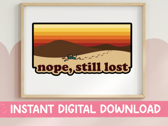 Nope Still Lost Graphics for T-Shirt Designs