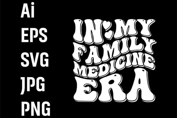 The 'In My Family Medicine Era' Pink Retro Graphics for T-Shirt Designs