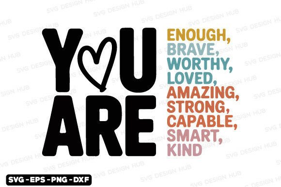 You Are Enough: A Versatile Motivational Design for Graphics and T-Shirt Designs